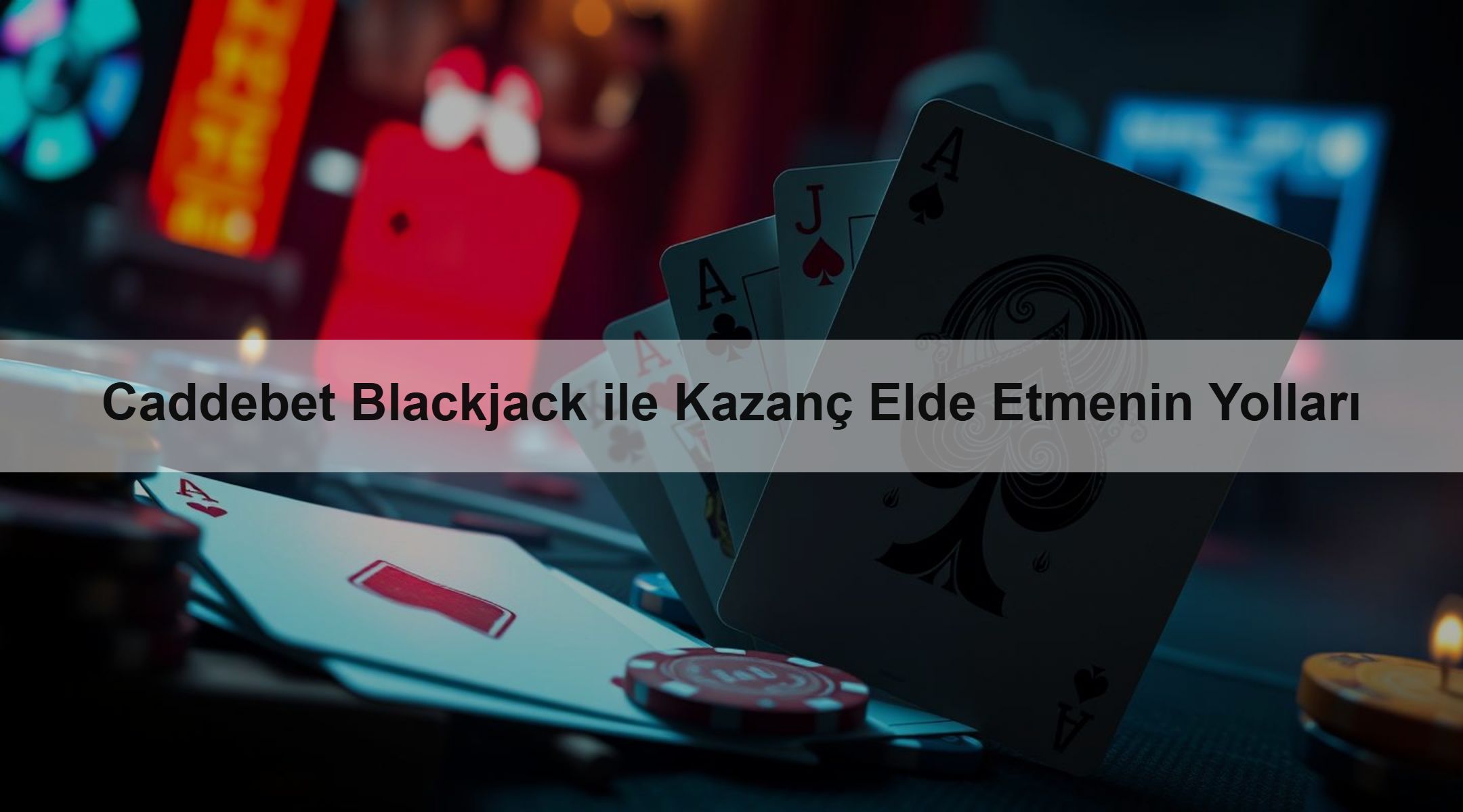 Caddebet Blackjack ile Kazanç Elde Etmenin Yolları