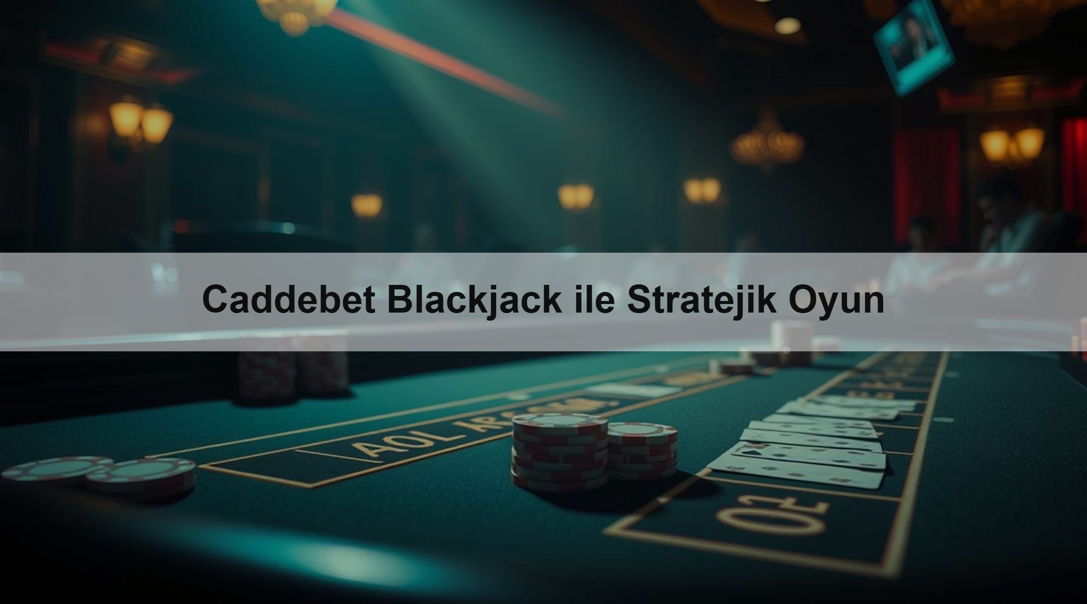 Caddebet Blackjack ile Stratejik Oyun