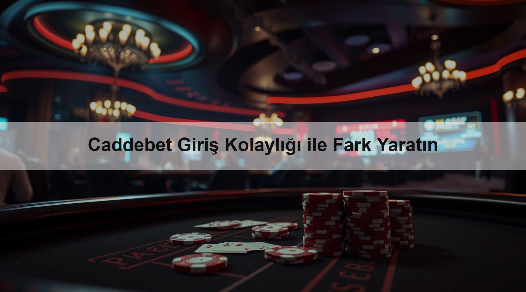Caddebet Giriş Kolaylığı ile Fark Yaratın