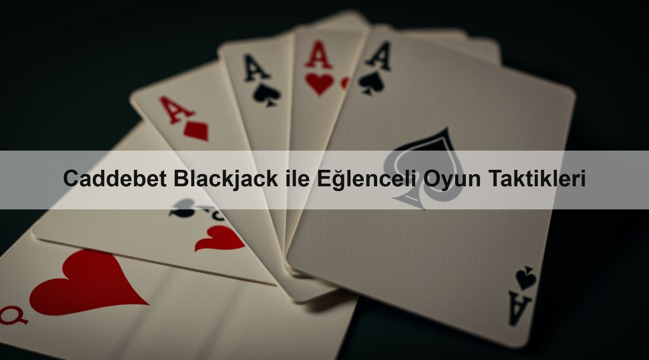 Caddebet Blackjack ile Eğlenceli Oyun Taktikleri